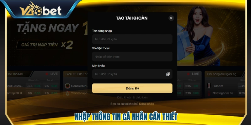 Đăng Ký Vaobet – Mở Tài Khoản Nhanh Chóng Trong 3 Phút 2 Điền đầy đủ các thông tin cá nhân theo yêu cầu