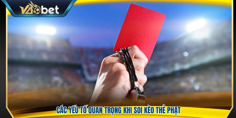 Soi Kèo Thẻ Phạt – Hướng Dẫn Theo Kèo Hiệu Quả Tại Vaobet 3 Những yếu tố cần phân tích khi soi kèo thẻ phạt