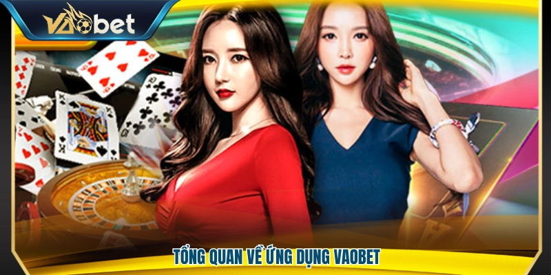 Giới thiệu chung về ứng dụng Vao Bet